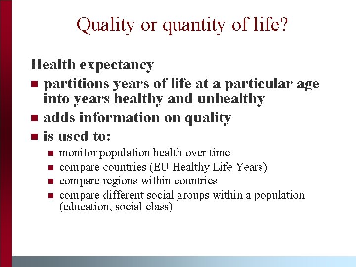 Quality or quantity of life? Health expectancy n partitions years of life at a
