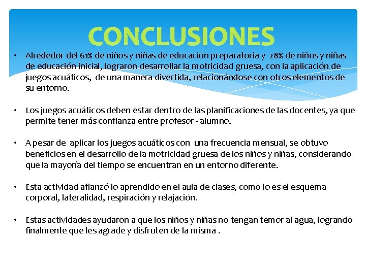 CONCLUSIONES • Alrededor del 61% de niños y niñas de educación preparatoria y 28%