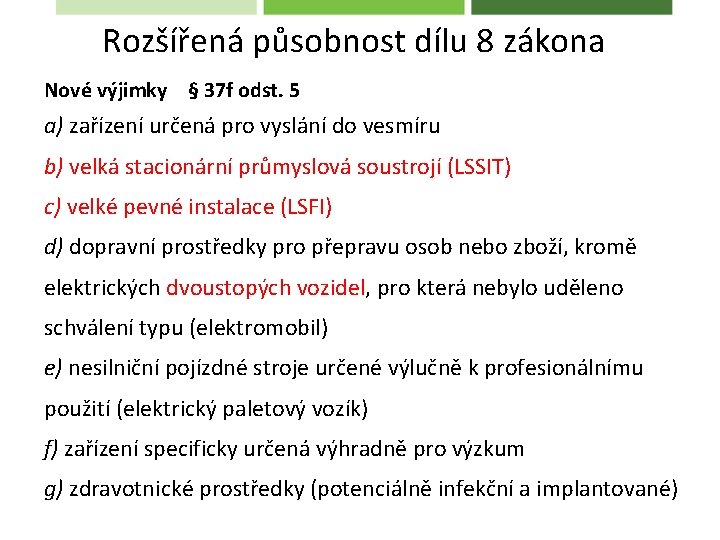 Rozšířená působnost dílu 8 zákona Nové výjimky § 37 f odst. 5 a) zařízení