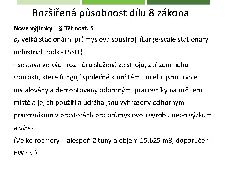 Rozšířená působnost dílu 8 zákona Nové výjimky § 37 f odst. 5 b) velká