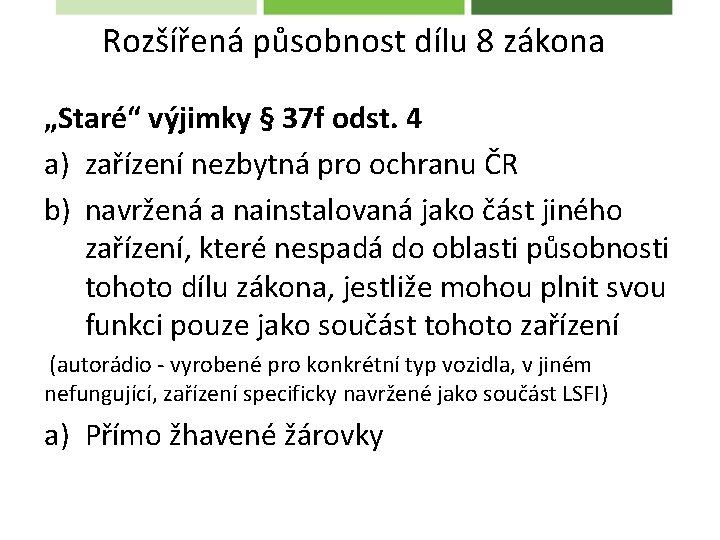 Rozšířená působnost dílu 8 zákona „Staré“ výjimky § 37 f odst. 4 a) zařízení