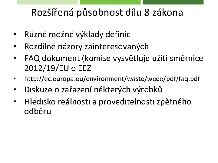 Rozšířená působnost dílu 8 zákona • Různé možné výklady definic • Rozdílné názory zainteresovaných