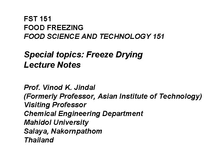 FST 151 FOOD FREEZING FOOD SCIENCE AND TECHNOLOGY 151 Special topics: Freeze Drying Lecture