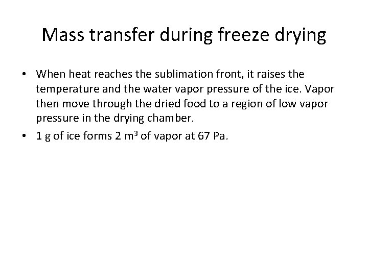 Mass transfer during freeze drying • When heat reaches the sublimation front, it raises