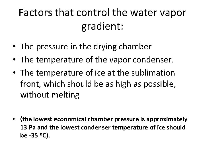 Factors that control the water vapor gradient: • The pressure in the drying chamber