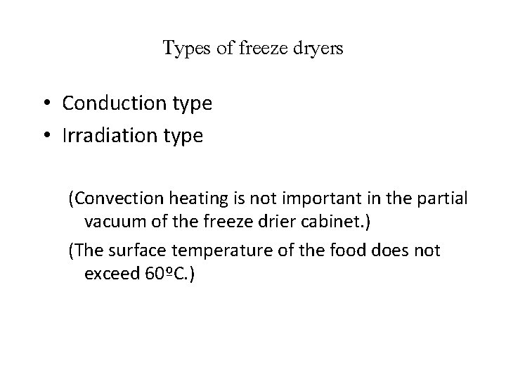 Types of freeze dryers • Conduction type • Irradiation type (Convection heating is not