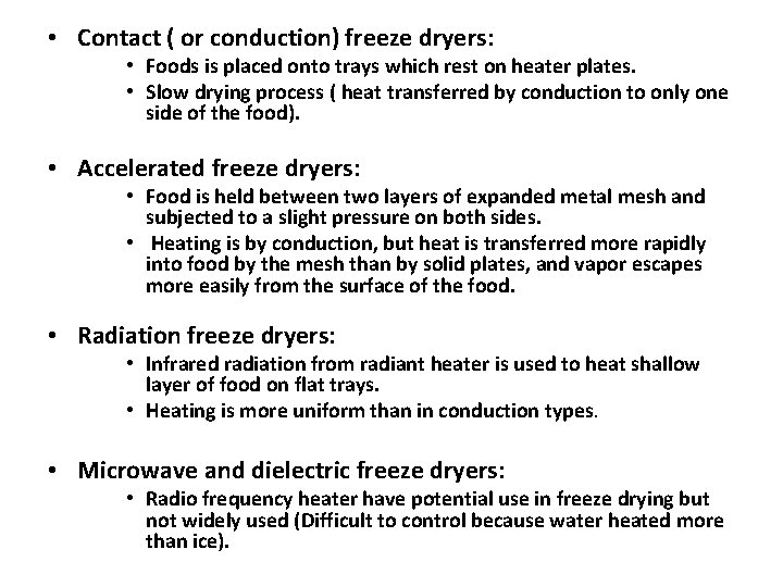  • Contact ( or conduction) freeze dryers: • Foods is placed onto trays