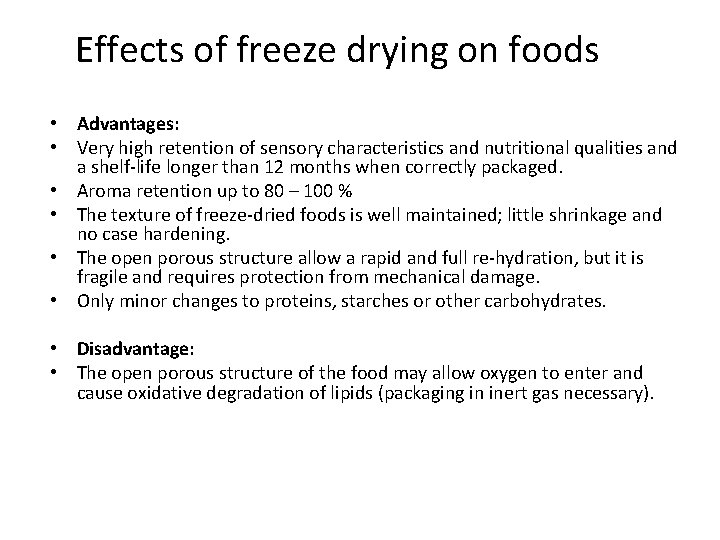 Effects of freeze drying on foods • Advantages: • Very high retention of sensory