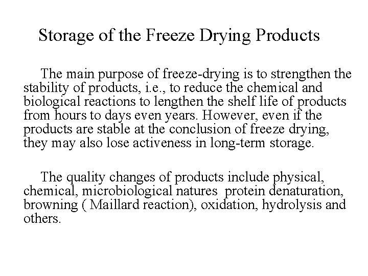 Storage of the Freeze Drying Products The main purpose of freeze-drying is to strengthen