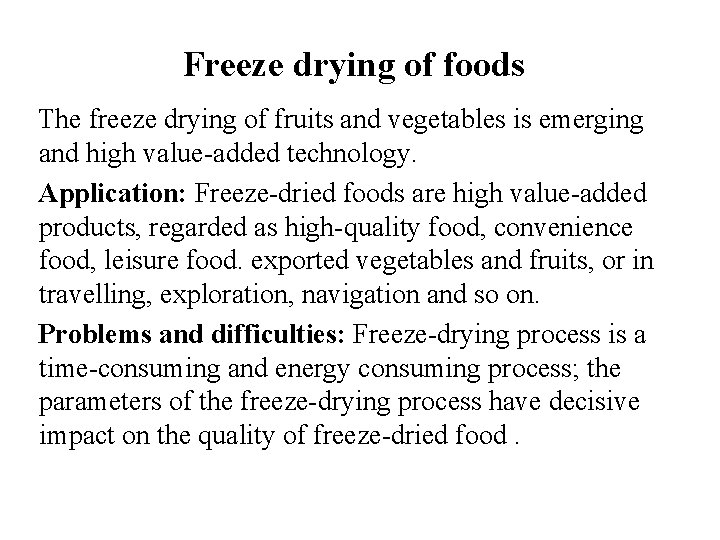 Freeze drying of foods The freeze drying of fruits and vegetables is emerging and