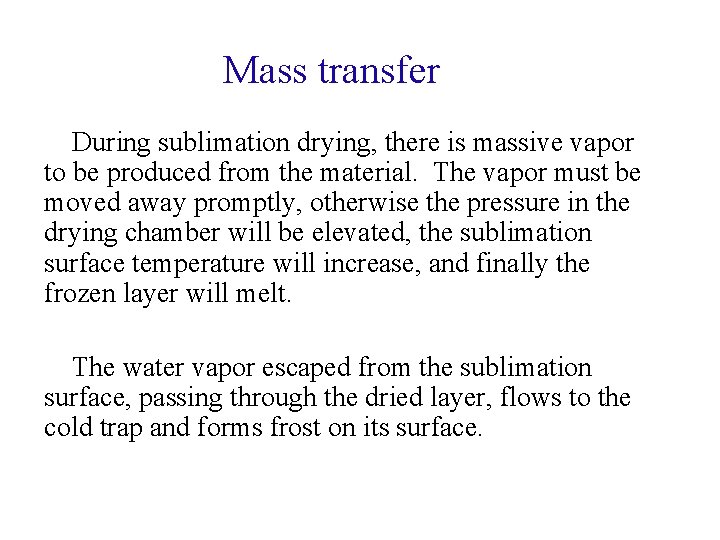 Mass transfer During sublimation drying, there is massive vapor to be produced from the
