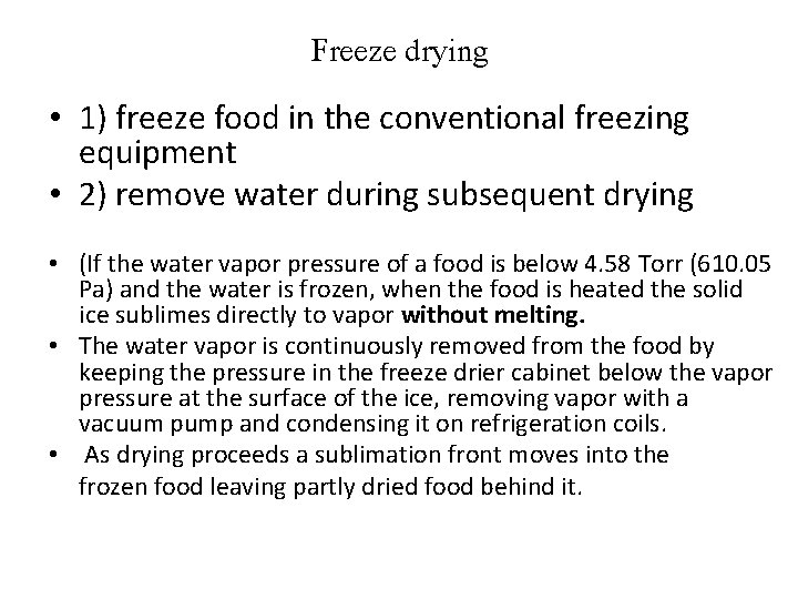 Freeze drying • 1) freeze food in the conventional freezing equipment • 2) remove