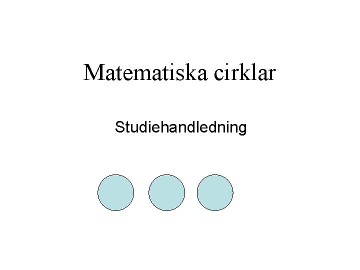 Matematiska cirklar Studiehandledning 