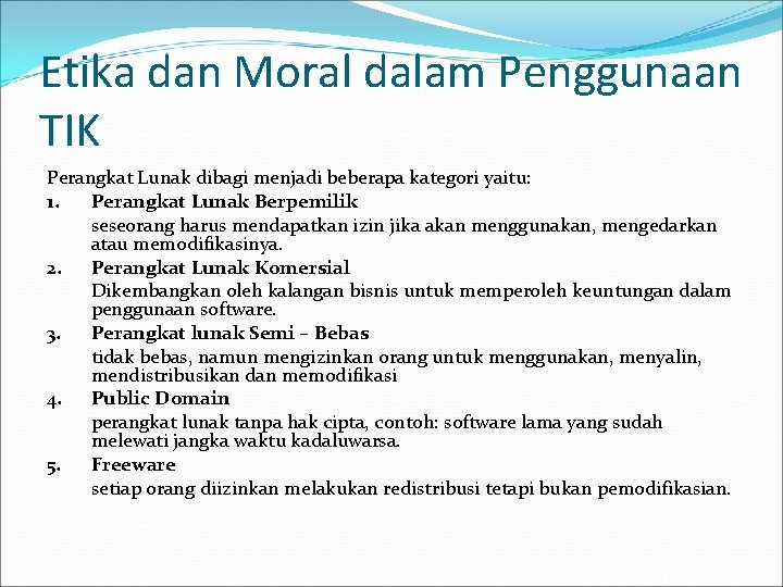 Etika dan Moral dalam Penggunaan TIK Perangkat Lunak dibagi menjadi beberapa kategori yaitu: 1.