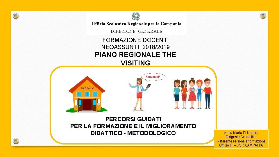 Ufficio Scolastico Regionale per la Campania DIREZIONE GENERALE FORMAZIONE DOCENTI NEOASSUNTI 2018/2019 PIANO REGIONALE
