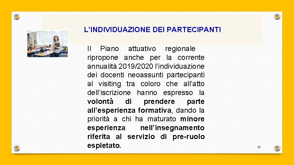 L’INDIVIDUAZIONE DEI PARTECIPANTI Il Piano attuativo regionale ripropone anche per la corrente annualità 2019/2020