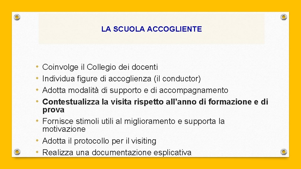 LA SCUOLA ACCOGLIENTE • • Coinvolge il Collegio dei docenti Individua figure di accoglienza