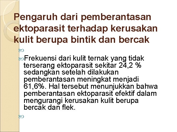 Pengaruh dari pemberantasan ektoparasit terhadap kerusakan kulit berupa bintik dan bercak Frekuensi dari kulit