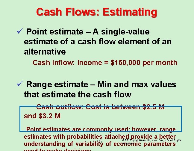 Cash Flows: Estimating ü Point estimate – A single-value estimate of a cash flow