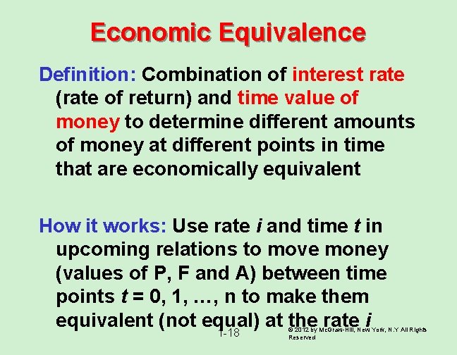 Economic Equivalence Definition: Combination of interest rate (rate of return) and time value of