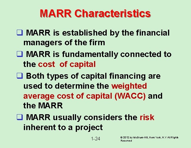 MARR Characteristics q MARR is established by the financial managers of the firm q
