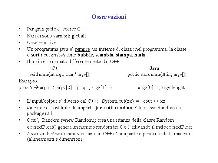 Osservazioni • • • Per gran parte e’ codice C++ Non ci sono variabili