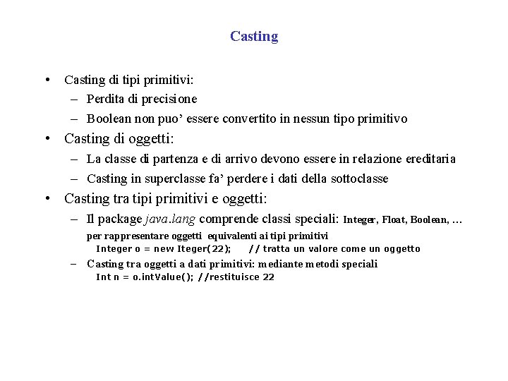 Casting • Casting di tipi primitivi: – Perdita di precisione – Boolean non puo’