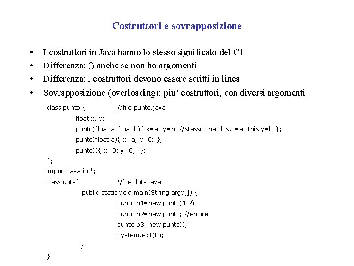 Costruttori e sovrapposizione • • I costruttori in Java hanno lo stesso significato del