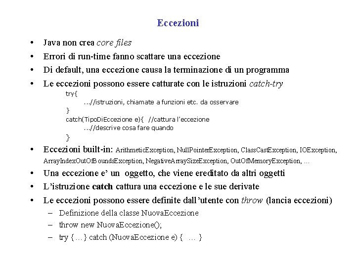 Eccezioni • • Java non crea core files Errori di run-time fanno scattare una