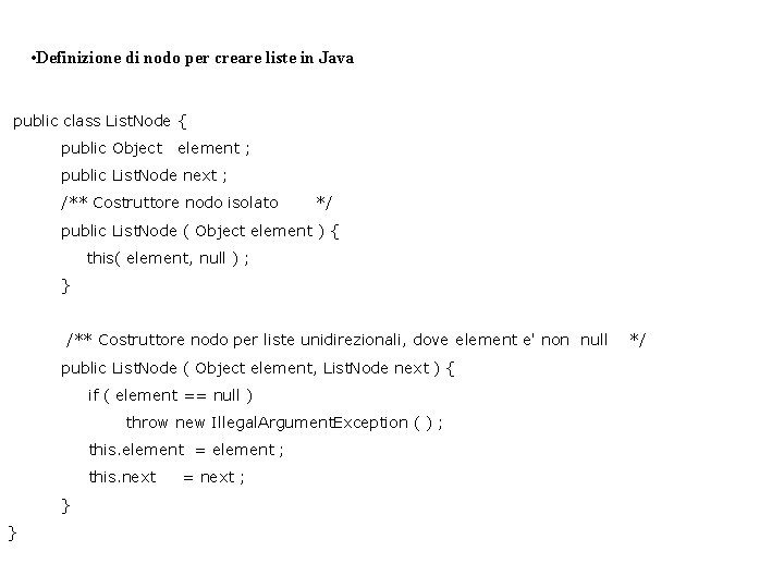  • Definizione di nodo per creare liste in Java public class List. Node