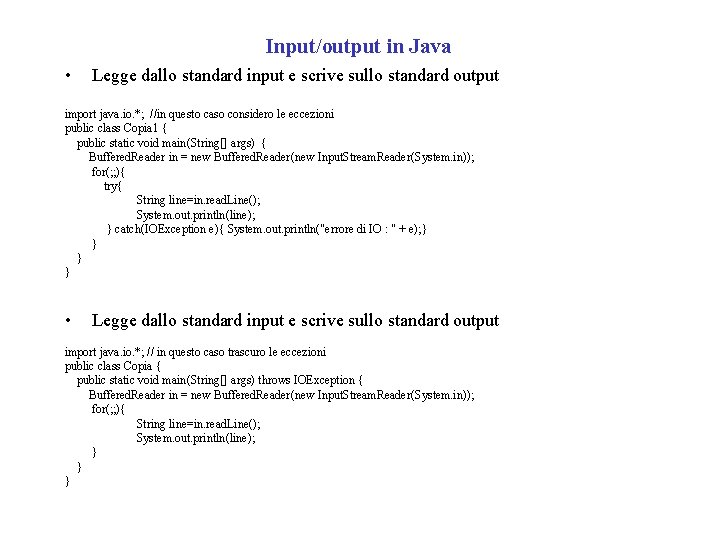 Input/output in Java • Legge dallo standard input e scrive sullo standard output import