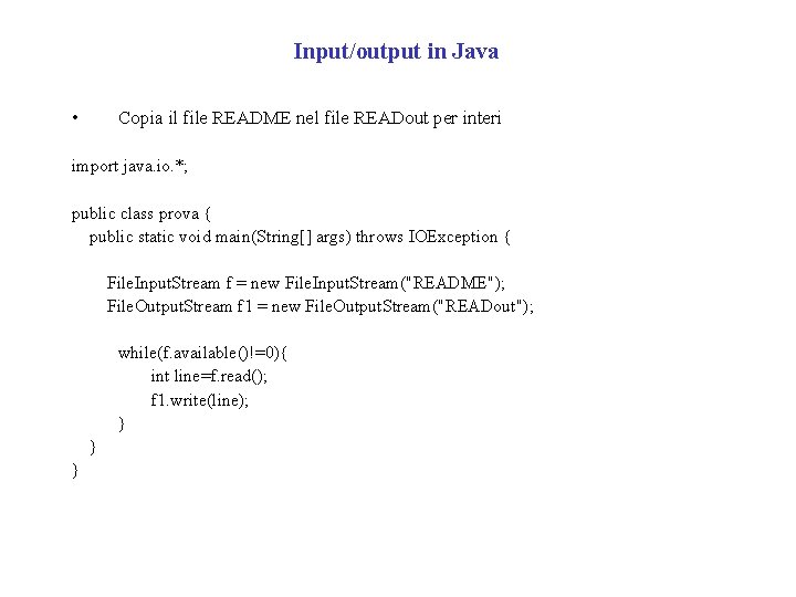 Input/output in Java • Copia il file README nel file READout per interi import