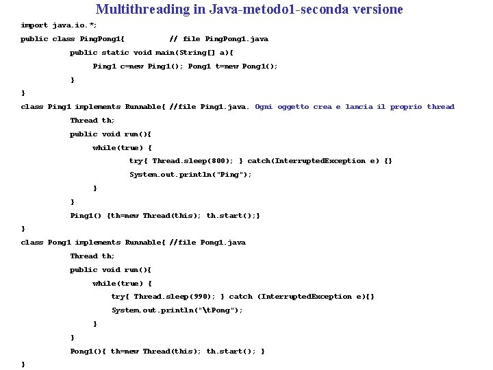 Multithreading in Java-metodo 1 -seconda versione import java. io. *; public class Ping. Pong