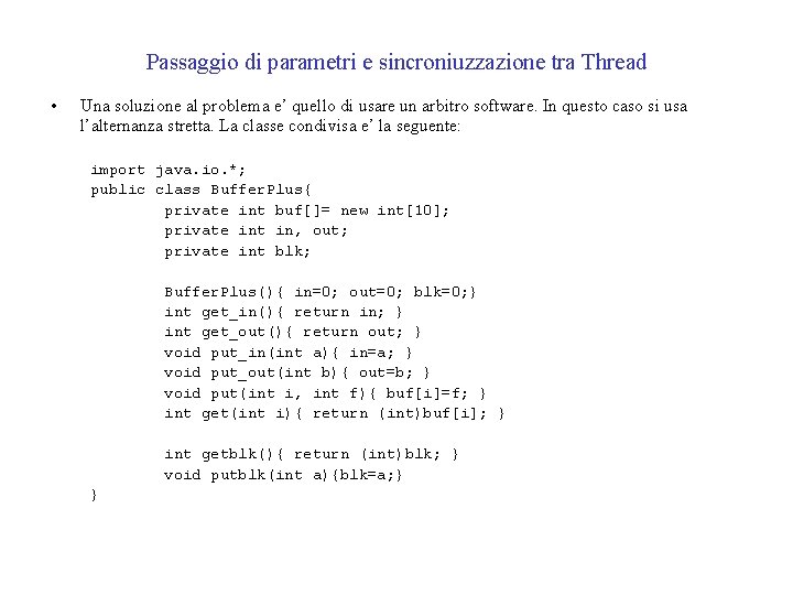 Passaggio di parametri e sincroniuzzazione tra Thread • Una soluzione al problema e’ quello