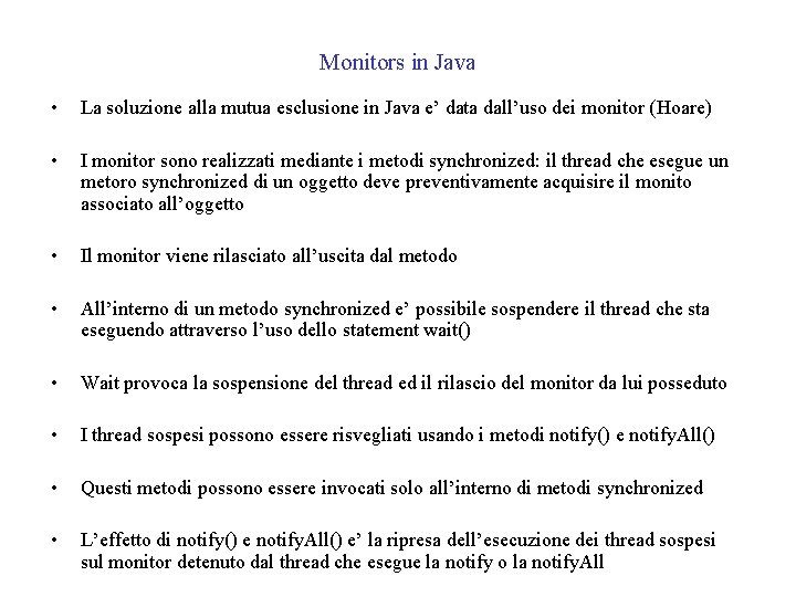 Monitors in Java • La soluzione alla mutua esclusione in Java e’ data dall’uso