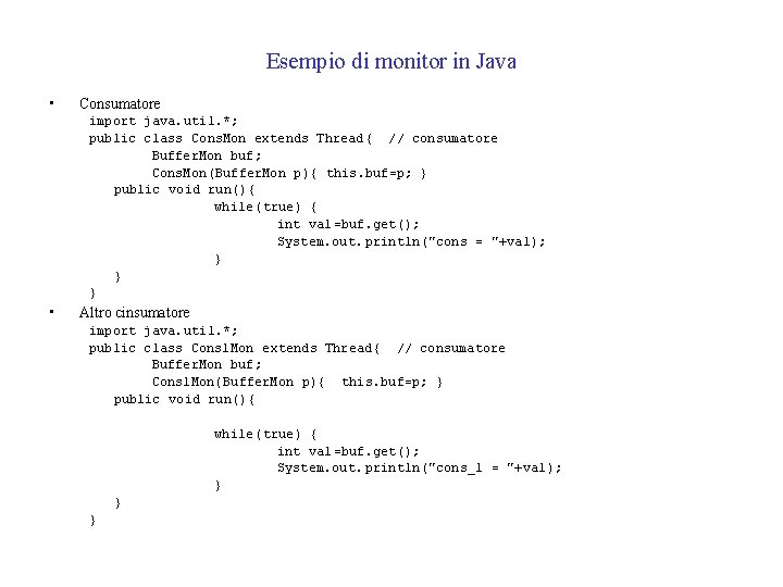 Esempio di monitor in Java • Consumatore import java. util. *; public class Cons.