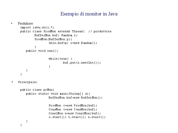 Esempio di monitor in Java • Produttore: import java. util. *; public class Prod.