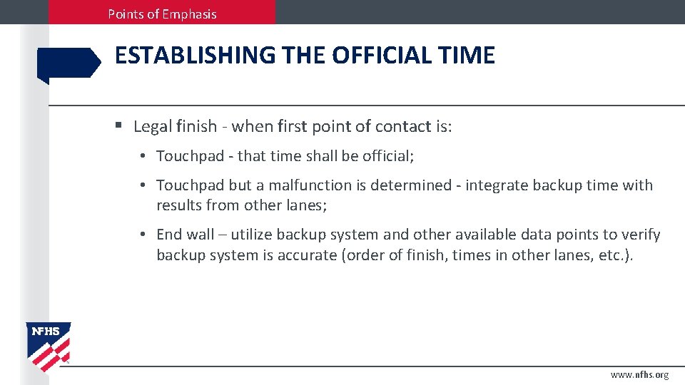 Points of Emphasis ESTABLISHING THE OFFICIAL TIME § Legal finish - when first point Points of Emphasis ESTABLISHING THE OFFICIAL TIME § Legal finish - when first point