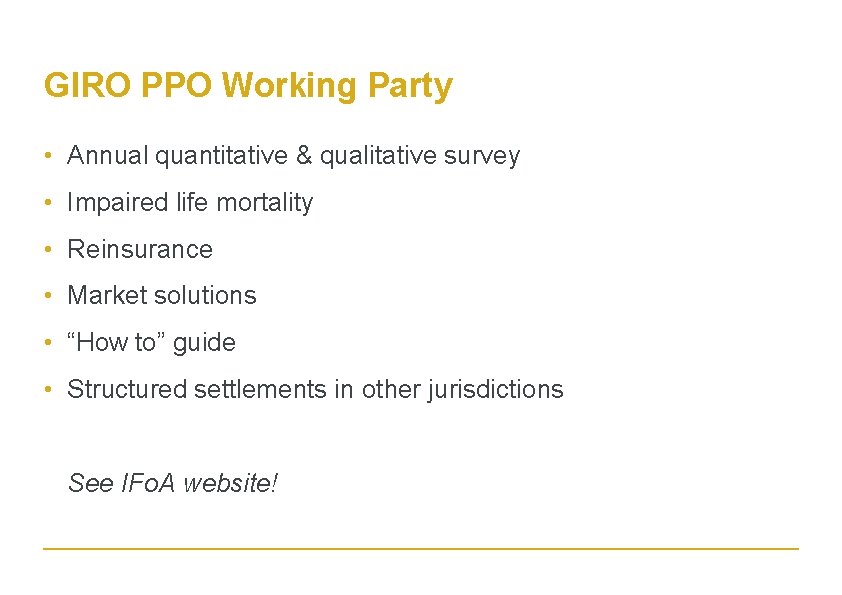 GIRO PPO Working Party • Annual quantitative & qualitative survey • Impaired life mortality