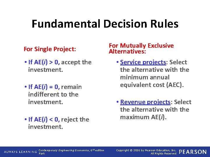 Fundamental Decision Rules For Single Project: • If AE(i) > 0, accept the investment.