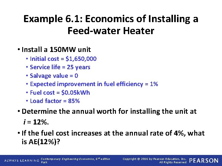 Example 6. 1: Economics of Installing a Feed-water Heater • Install a 150 MW