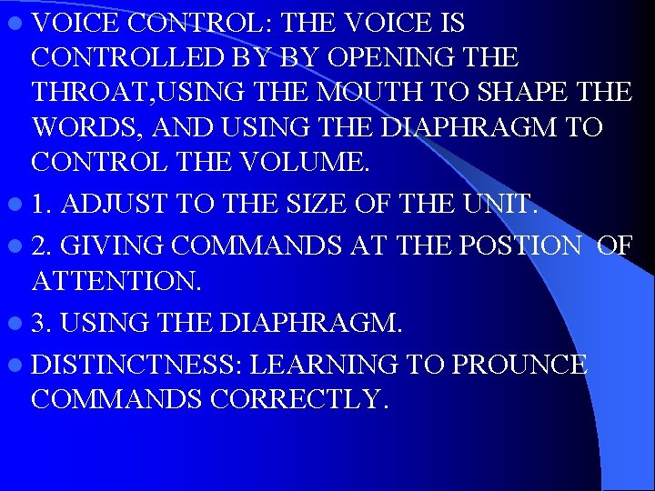 l VOICE CONTROL: THE VOICE IS CONTROLLED BY BY OPENING THE THROAT, USING THE