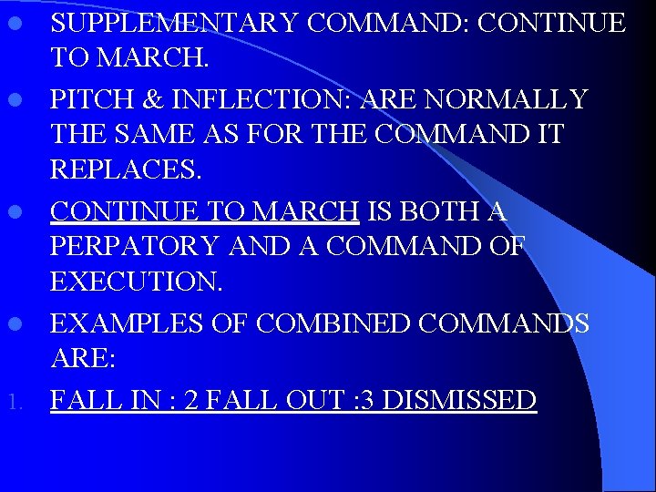 l l 1. SUPPLEMENTARY COMMAND: CONTINUE TO MARCH. PITCH & INFLECTION: ARE NORMALLY THE