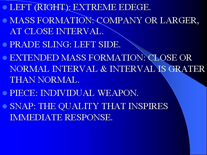 l LEFT (RIGHT): EXTREME EDEGE. l MASS FORMATION: COMPANY OR LARGER, AT CLOSE INTERVAL.