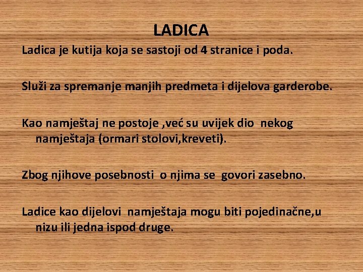 LADICA Ladica je kutija koja se sastoji od 4 stranice i poda. Služi za