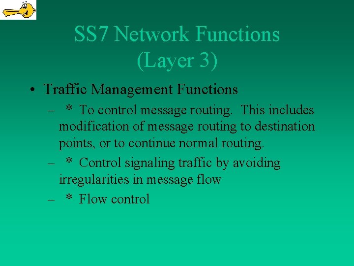 SS 7 Network Functions (Layer 3) • Traffic Management Functions – * To control