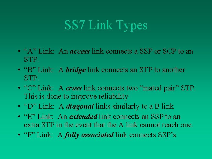 SS 7 Link Types • “A” Link: An access link connects a SSP or