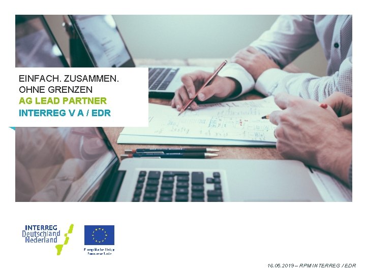 Einfach zusammen ohne grenzen EINFACH. ZUSAMMEN. OHNEGRENZEN. AG LEAD PARTNER STRATEGISCHE INITIATIVE INTERREG LOGISTIK