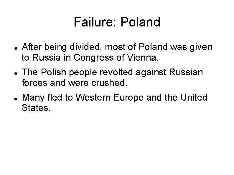 Failure: Poland After being divided, most of Poland was given to Russia in Congress