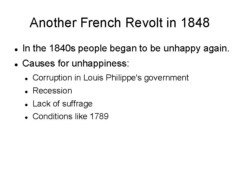 Another French Revolt in 1848 In the 1840 s people began to be unhappy